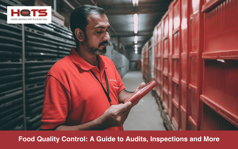 Mastering Food Quality Control: Audit and Inspection Methods - HQTS